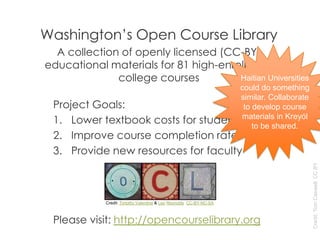 Washington’s Open Course Library
  A collection of openly licensed (CC-BY)
educational materials for 81 high-enrollment
  ...