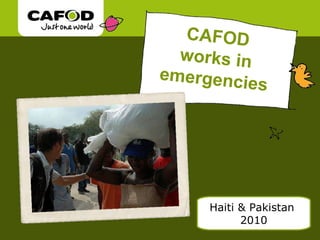 CAFOD works in emergencies Haiti & Pakistan  2010 