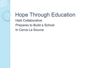Hope Through Education Haiti Collaborative Prepares to Build a School In Cerca La Source 