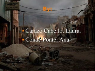 By:
 Carazo Cabello, Laura.
 Conde Ponte, Ana.
 