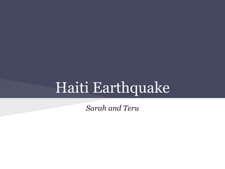 Haiti Earthquake
Sarah and Teru
 
