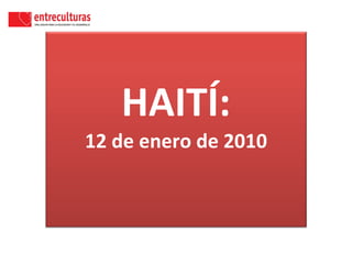 HAITÍ: 12 de enero de 2010 