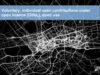 free and open voluntary map of the
Voluntary, individual open contributions under
   world. open contribution. open use.
open licence (OdbL), open use
 