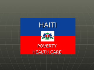HAITI POVERTY HEALTH CARE 