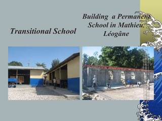 Transitional SchoolBuilding  a Permanent School in Mathieu, Léogâne