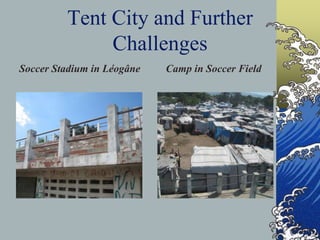 Tent City and Further ChallengesSoccer Stadium in LéogâneCamp in Soccer Field