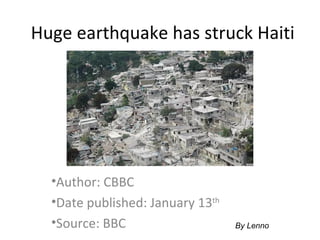Huge earthquake has struck Haiti ,[object Object],[object Object],[object Object],By Lenno 