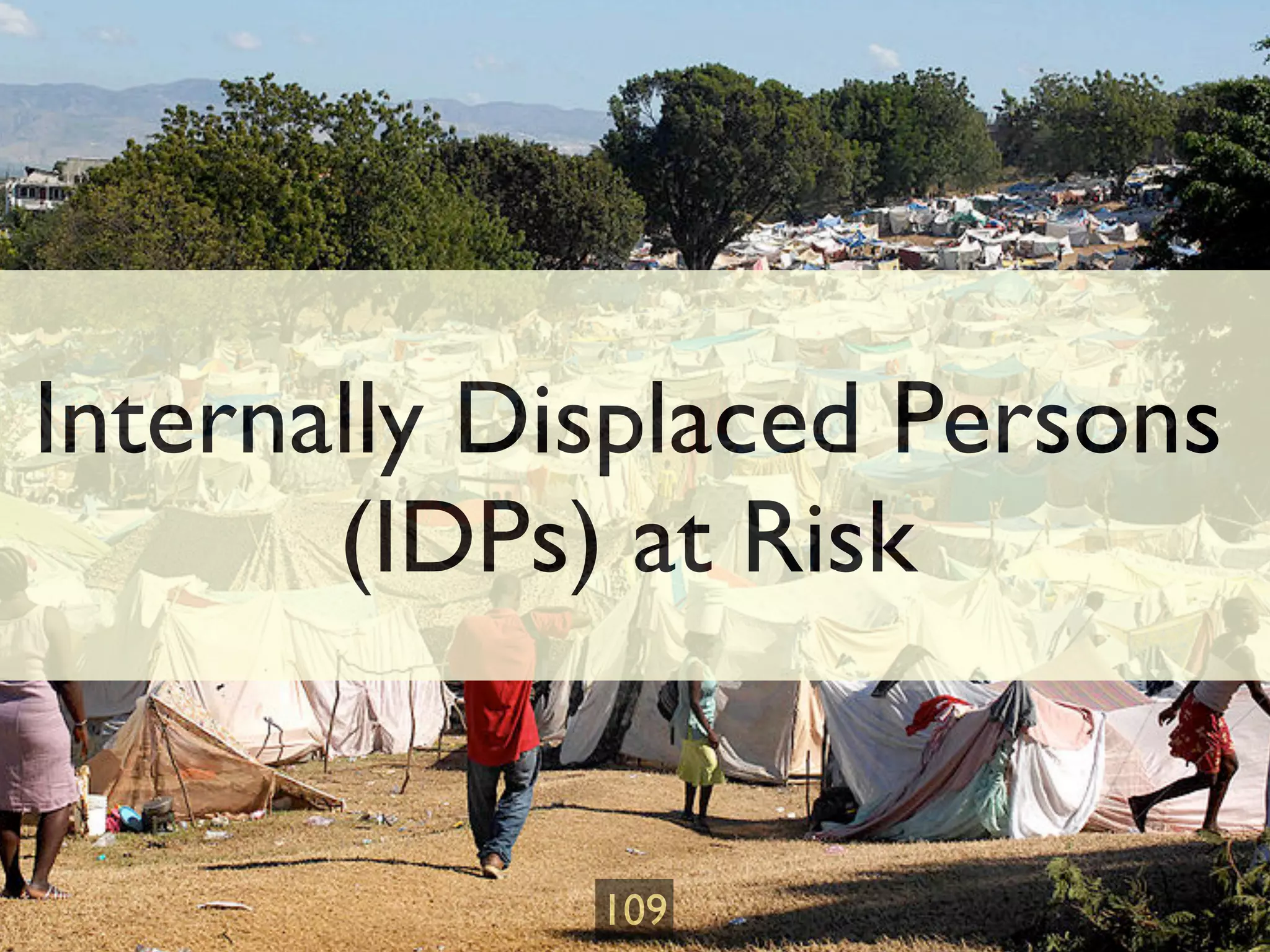Internally Displaced Persons
       (IDPs) at Risk


             109           G
 