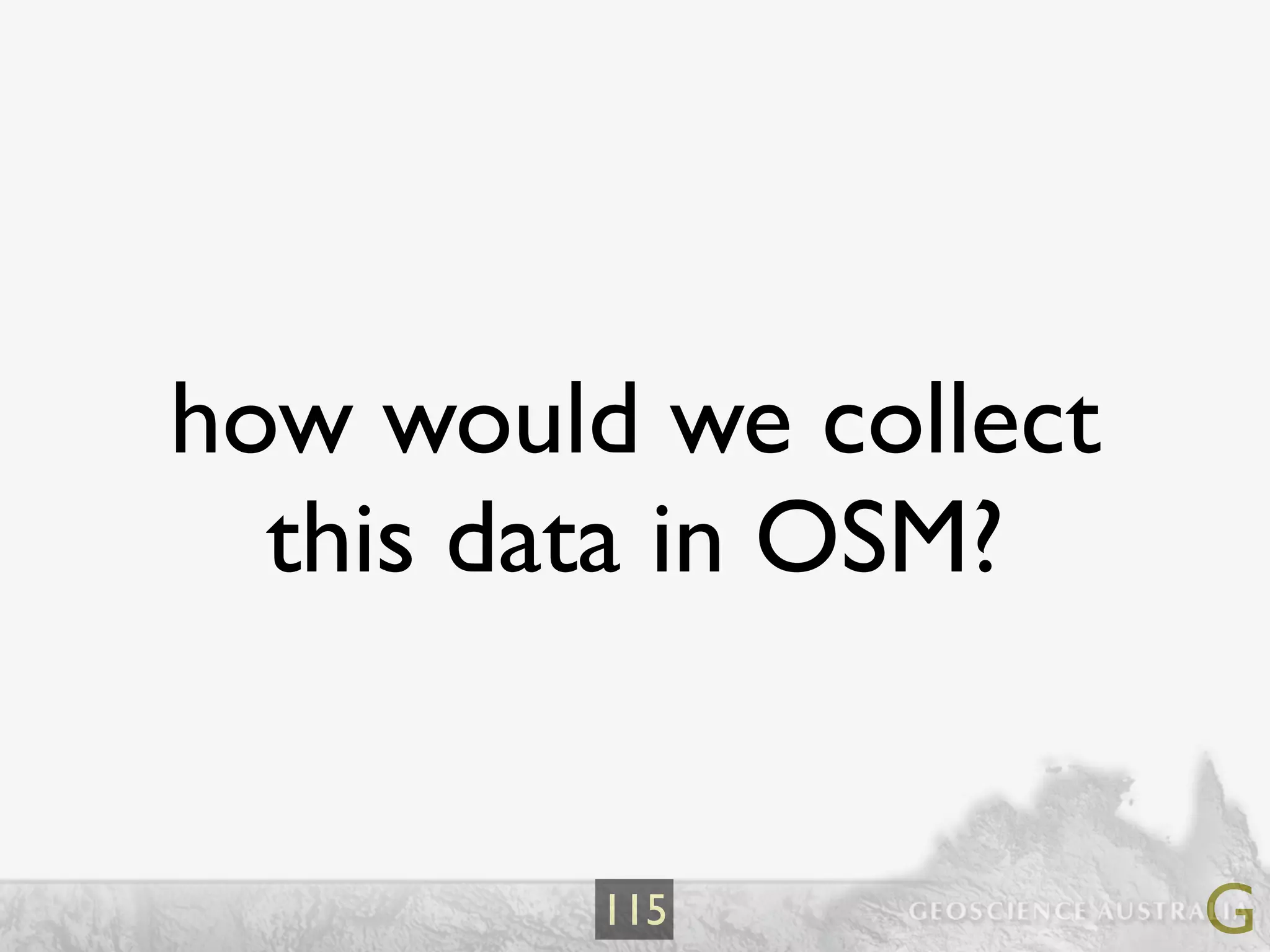 how would we collect
  this data in OSM?


         115           G
 