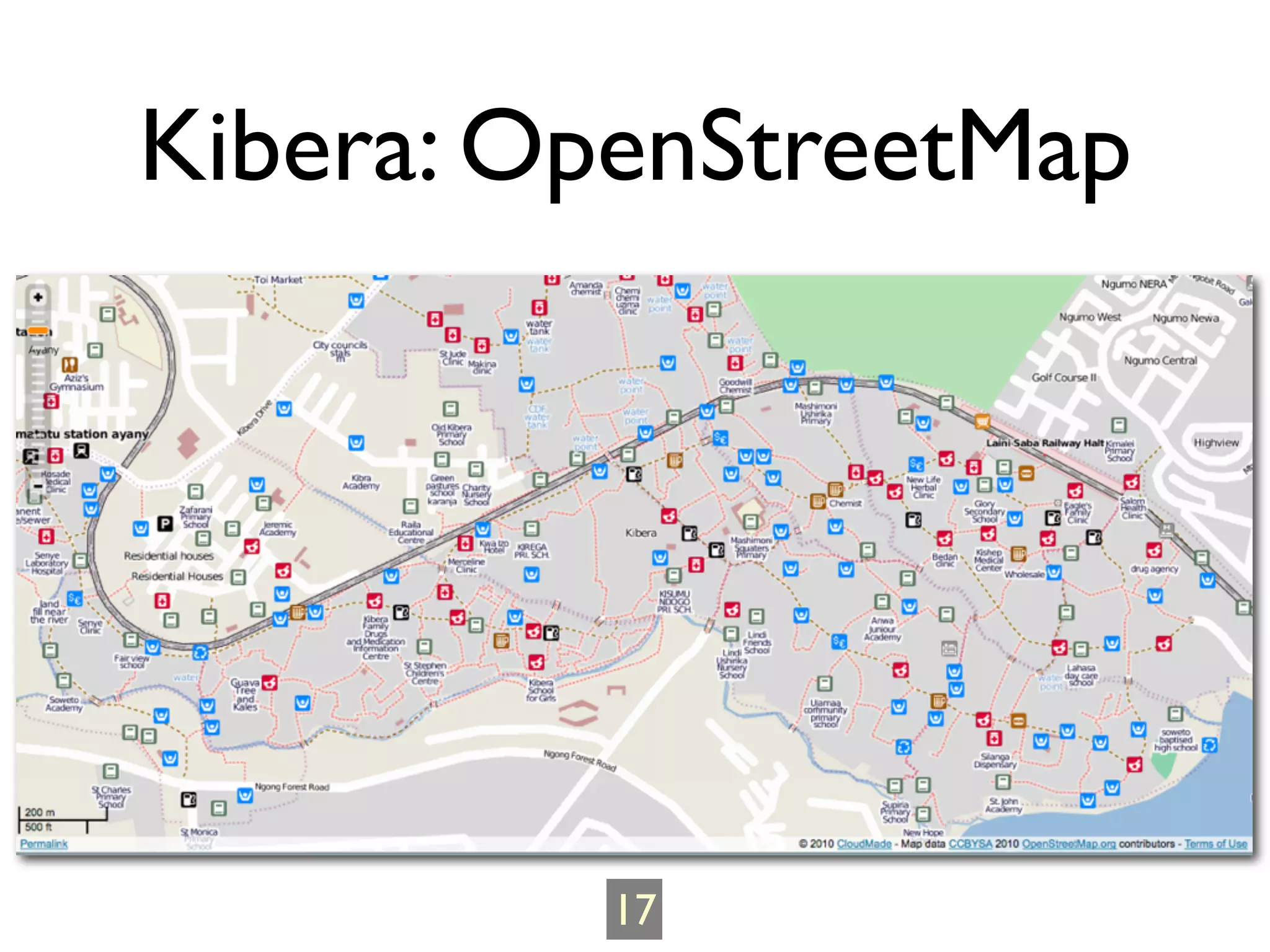 Kibera: OpenStreetMap




          17
 