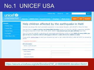 No.1  UNICEF USA https://secure.unicefusa.org/site/Donation2?df_id=6680&6680.donation=form1 