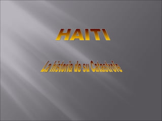HAITI La historia de su Catastrofe 