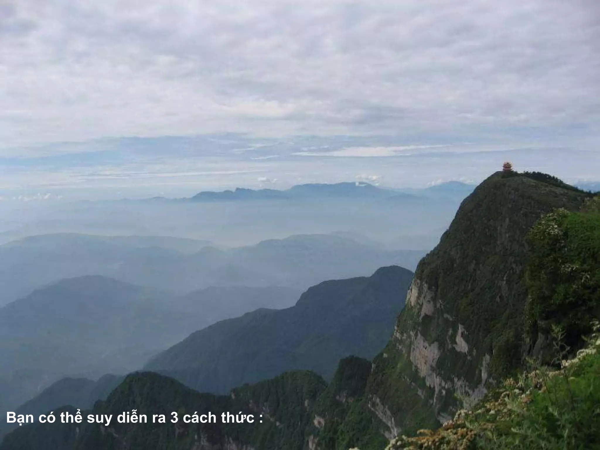 Bạn  có thể suy diễn ra 3 cách thức  :  