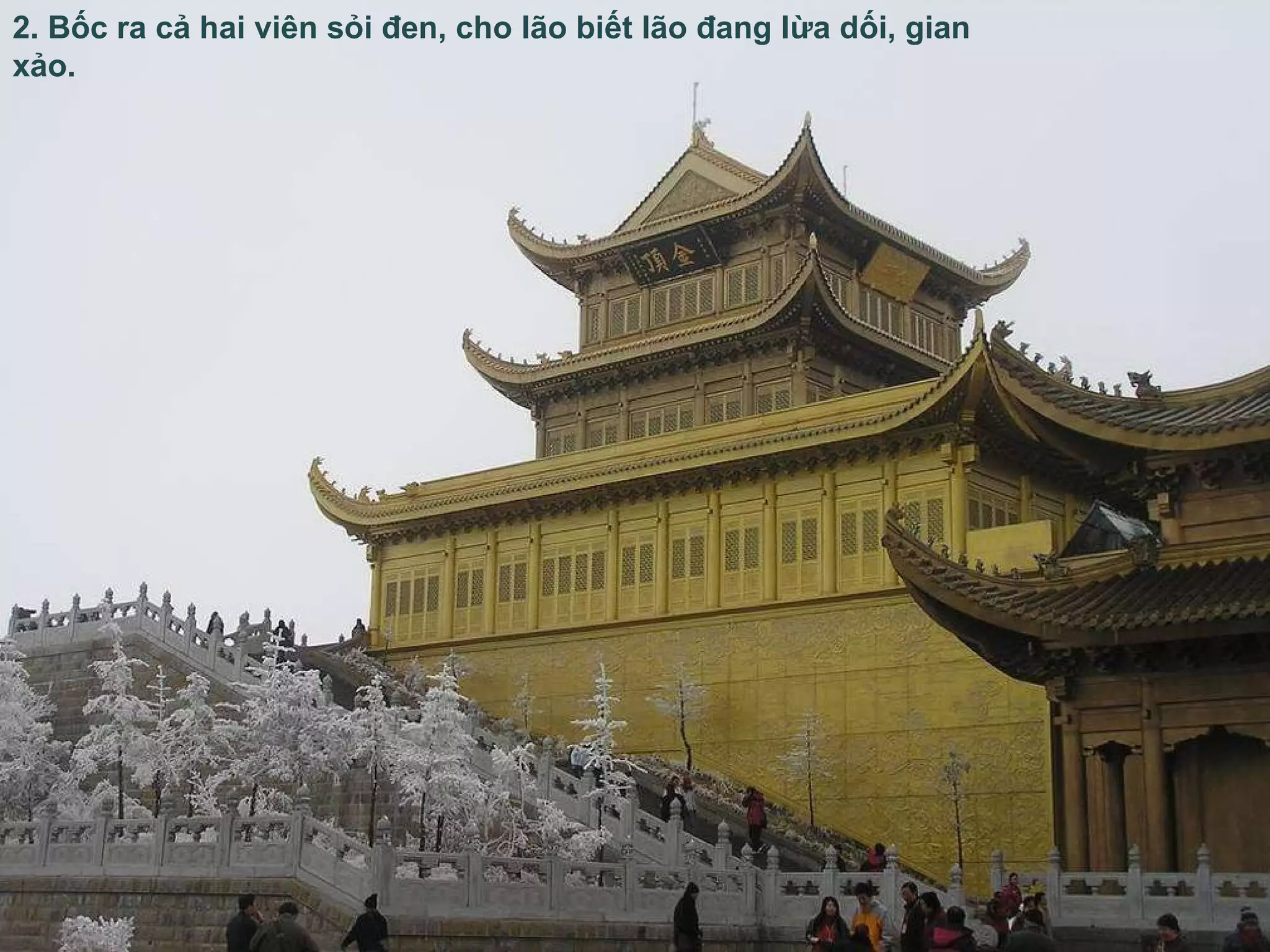 2. Bốc ra cả hai viên sỏi  đ en, cho lão biết lão  đ ang lừa dối, gian xảo.   