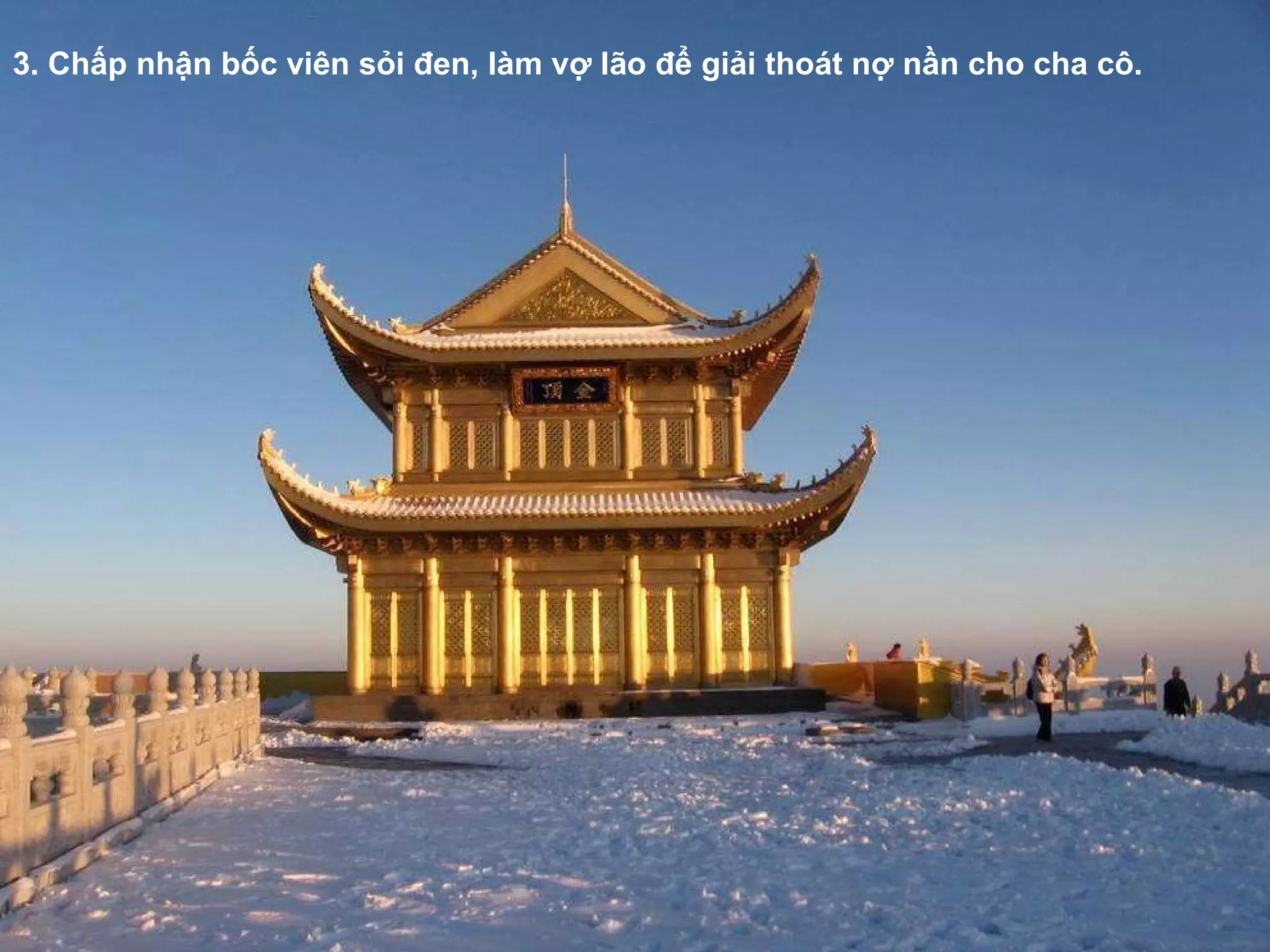 3. Chấp nhận bốc viên sỏi  đ en, làm vợ lão  để  giải thoát nợ nần cho cha cô. 