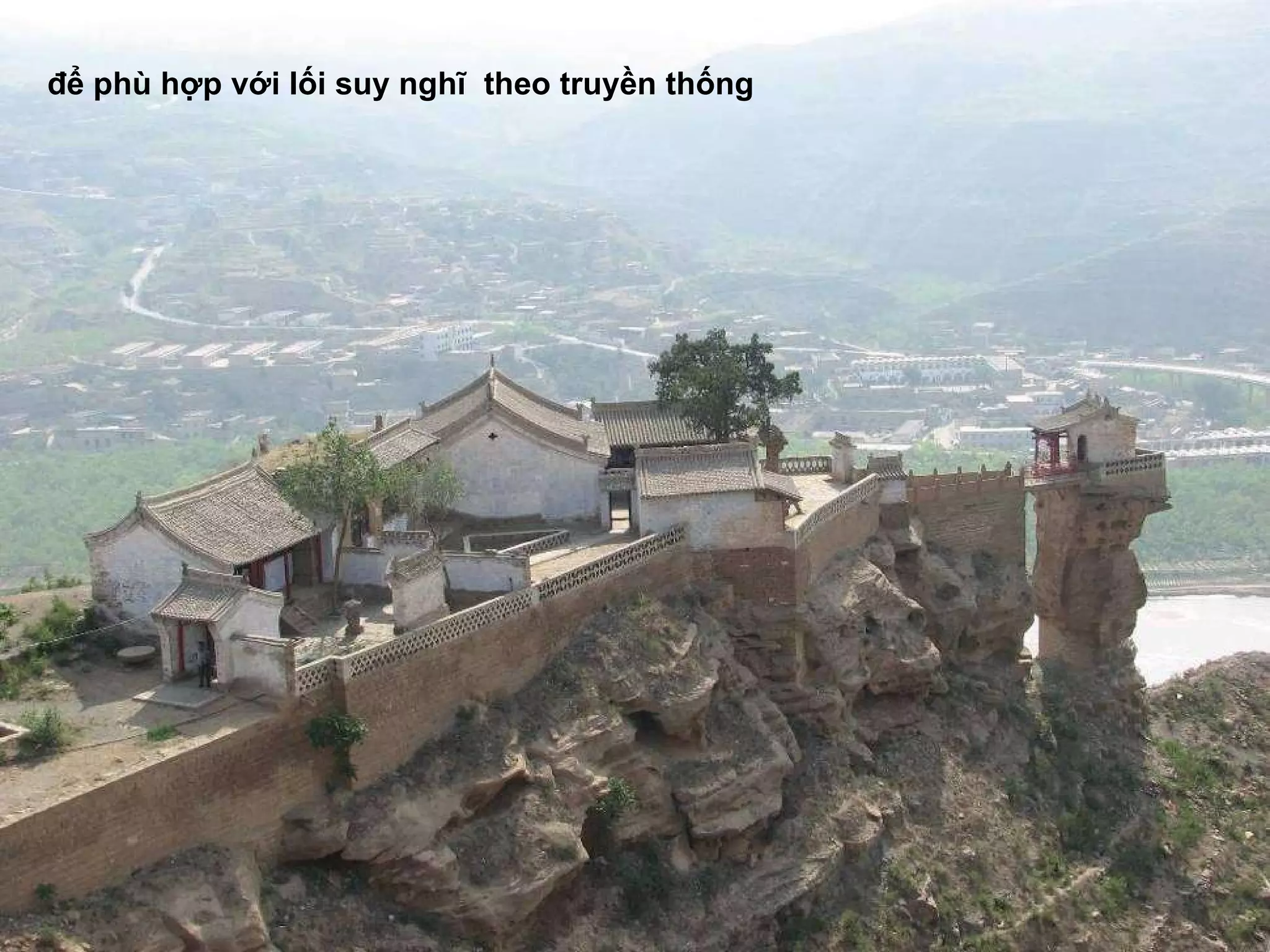 để  phù  hợp với lối suy nghĩ  theo truyền thống    