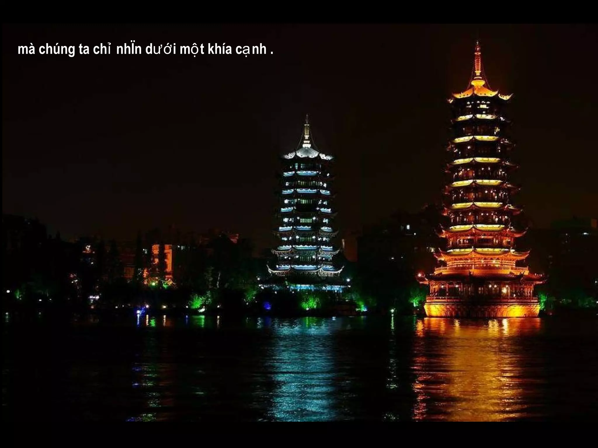 mà chúng ta chỉ nhìn d ướ i một khía cạnh . 