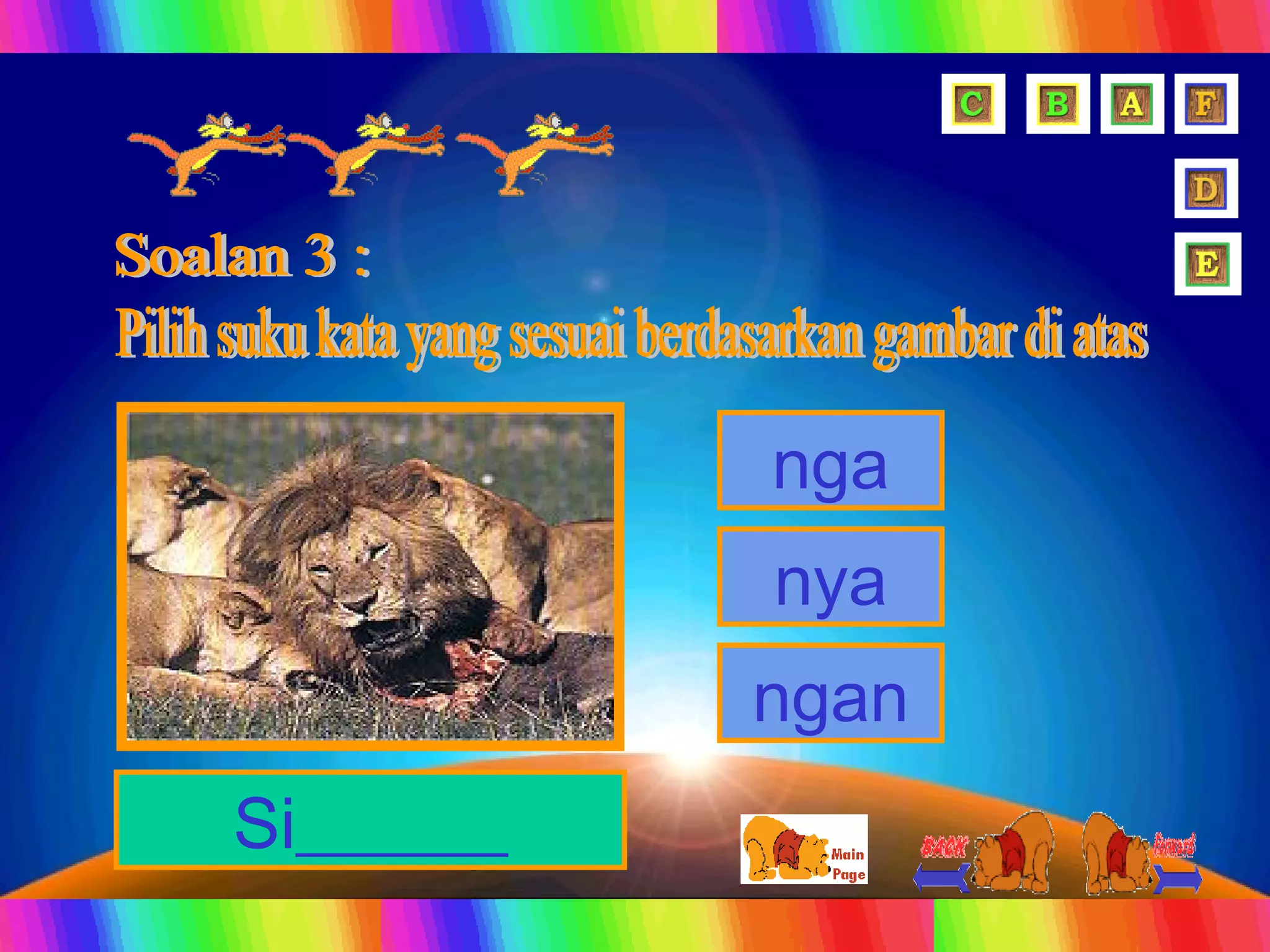 Soalan 3 : Pilih suku kata yang sesuai berdasarkan gambar di atas Si______ nga ngan nya 