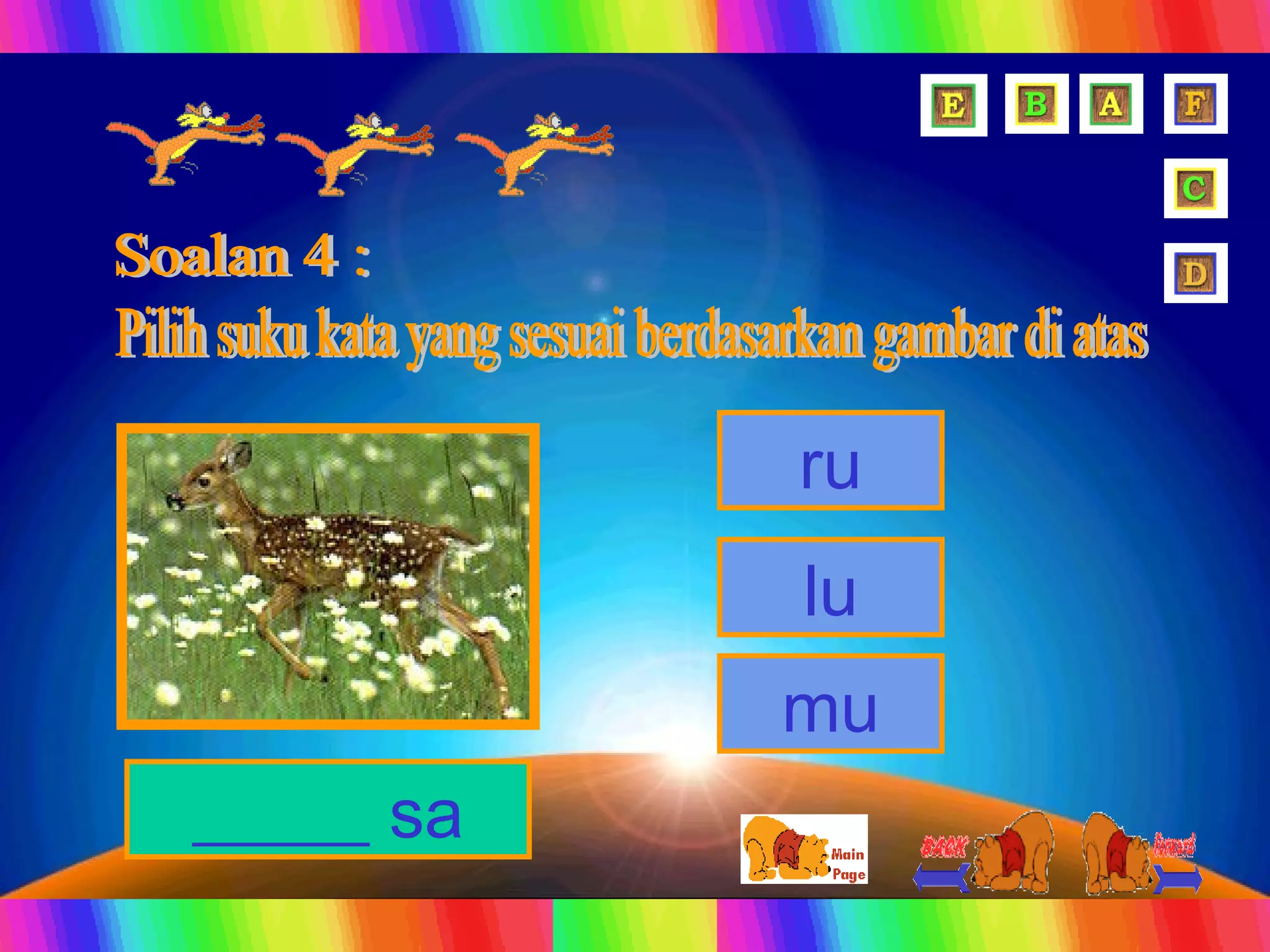 Soalan 4 : Pilih suku kata yang sesuai berdasarkan gambar di atas  _____ sa ru mu lu 