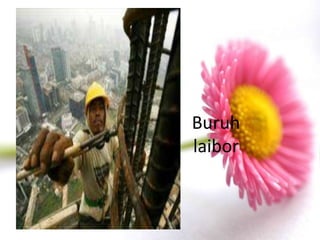 Buruh
laibor
 