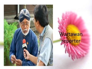 Wartawan
reporter
 