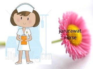 jururawat
  nurse
 