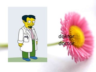 doktor
doctor
 