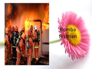 Bomba
fireman
 