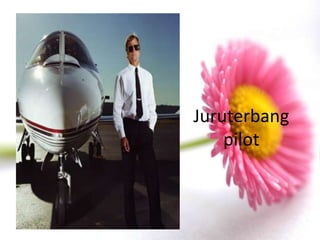 Juruterbang
    pilot
 