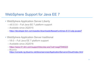 • WebSphere Application Server Liberty
– v8.5.5.6 – Full Java EE 7 platform support
– Available since 2Q2015
– https://developer.ibm.com/wasdev/downloads/#asset/runtimes-8.5.5-wlp-javaee7
• WebSphere Application Server traditional
– V9.0 – Full Java EE 7 platform support
– Available since 2Q2016
– https://www-01.ibm.com/support/docview.wss?uid=swg27048323
– Bluemix:
https://console.ng.bluemix.net/docs/services/ApplicationServeronCloud/index.html
WebSphere Support for Java EE 7
39
 