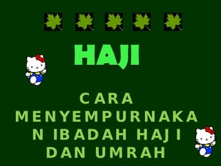 CARA MENYEMPURNAKAN IBADAH HAJI DAN UMRAH 