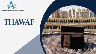 THAWAF
PT. ARRAHMAN CAHAYA WISATA
 