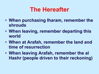 <ul><li>When purchasing Iharam, remember the shrouds </li></ul><ul><li>When leaving, remember departing this world </li></...