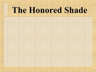 The Honored Shade 