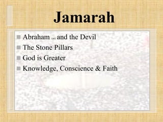 Jamarah Abraham  (as)  and the Devil The Stone Pillars God is Greater Knowledge, Conscience & Faith 