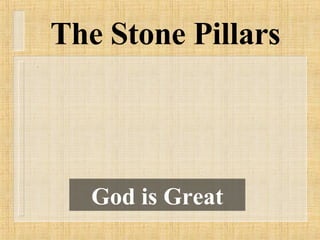 The Stone Pillars God is Great 