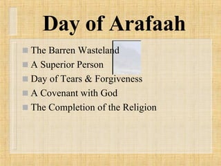 Day of Arafaah The Barren Wasteland A Superior Person Day of Tears & Forgiveness A Covenant with God The Completion of the Religion  