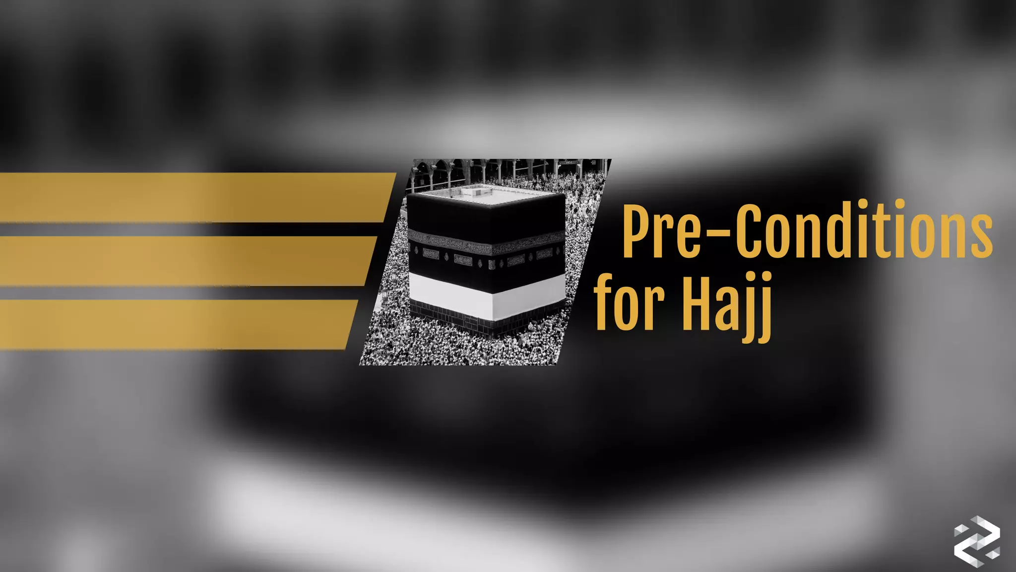 Pre-Conditions 
for Hajj
 