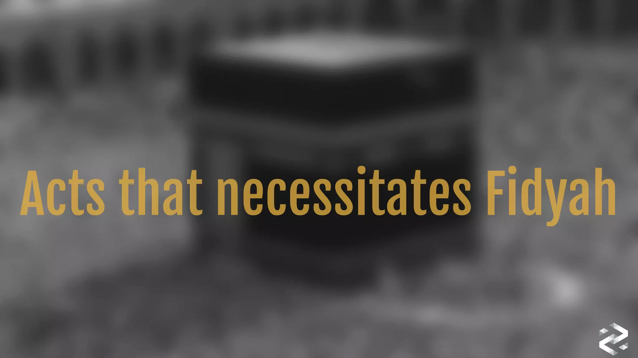 Acts that necessitates Fidyah
 