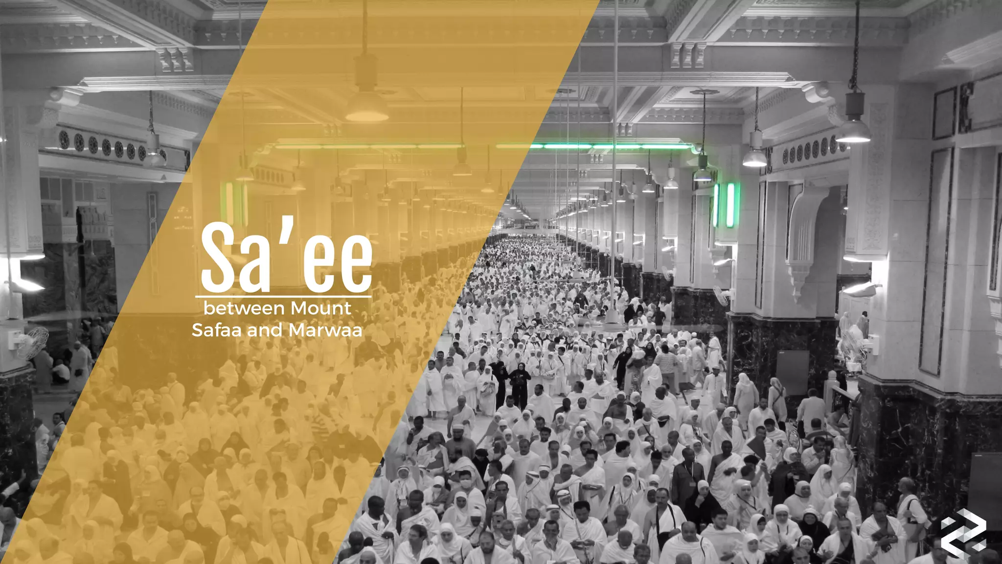 Sa’ee between Mount 
Safaa and Marwaa
 