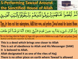 22:29

Bukhari and Muslim reported by Aisha (R)

This is a deed which brings one closer to Allah
This is act of obedience to Allah and His Messenger (SAW)
It is beloved to Allah.
Allah designated it as one of the rites of Hajj
There is no other place on earth where Tawaaf is allowed

 