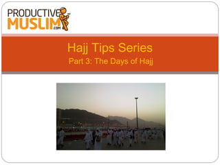 Hajj Tips Series
Part 3: The Days of Hajj
 
