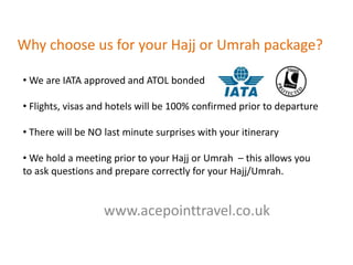 Why choose us for your Hajj or Umrah package? We are IATA approved and ATOL bonded
