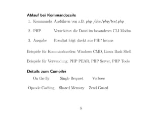 Ablauf bei Kommandozeile
1. Kommando Ausführen von z.B. php /dev/php/test.php

2. PHP         Verarbeitet die Datei im bes...