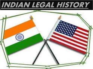 INDIAN LEGAL HISTORY 
 
