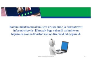 This presentation uses a free template provided by FPPT.com
www.free-power-point-templates.com
Kommunikatsiooni	olemusest	arusaamine	ja	edastatavast	
informatsioonist	lähtuvalt	õige	vahendi	valimine	on	
hajusmeeskonna	koostöö	üks	olulisemaid	edutegureid.
49
www.projektijuhtimine.ee
 
