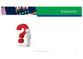 This presentation uses a free template provided by FPPT.com
www.free-power-point-templates.com
Kokkuvõte
79
www.projektijuhtimine.ee
 