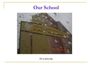 Our School
On a rainy day
 