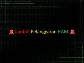 Contoh Pelanggaran HAM
 