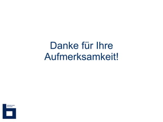 Danke für Ihre Aufmerksamkeit! 